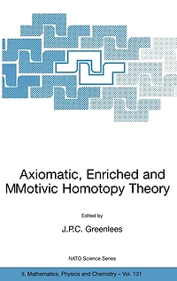 Axiomatic, Enriched and Motivic Homotopy Theory: Proceedings of the NATO Advanced Study Institute on Theory Cambridge, United Kingdom 9-20 September 2002
