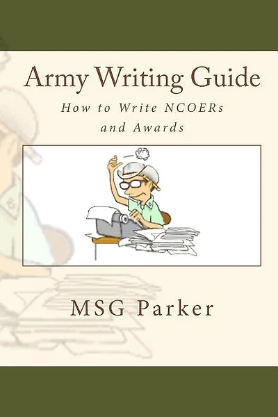 Army Writing Guide: How To Write Ncoers And Awards