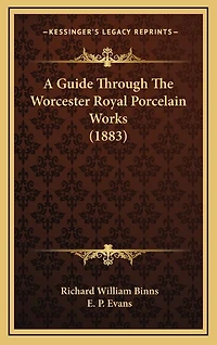 A Guide Through The Worcester Royal Porcelain Works (1883)