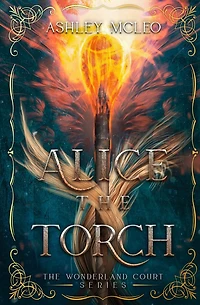 Alice the Torch: An Wonderland Fairytale Retelling