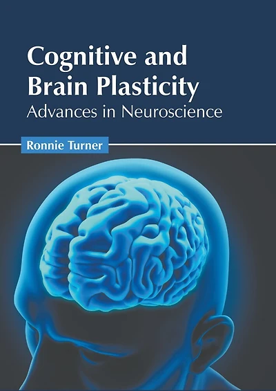 Cognitive And Brain Plasticity: Advances In Neuroscience