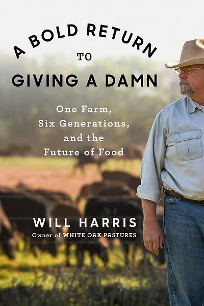a Bold Return to Giving Damn: One Farm, Six Generations, and the Future of Food