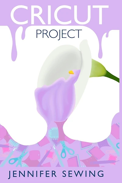Cricut Project: A Beginner's Guide to Cricut Machines with Illustrated Project Ideas for Any Occasion