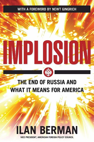 Implosion: The End of Russia and What It Means for America