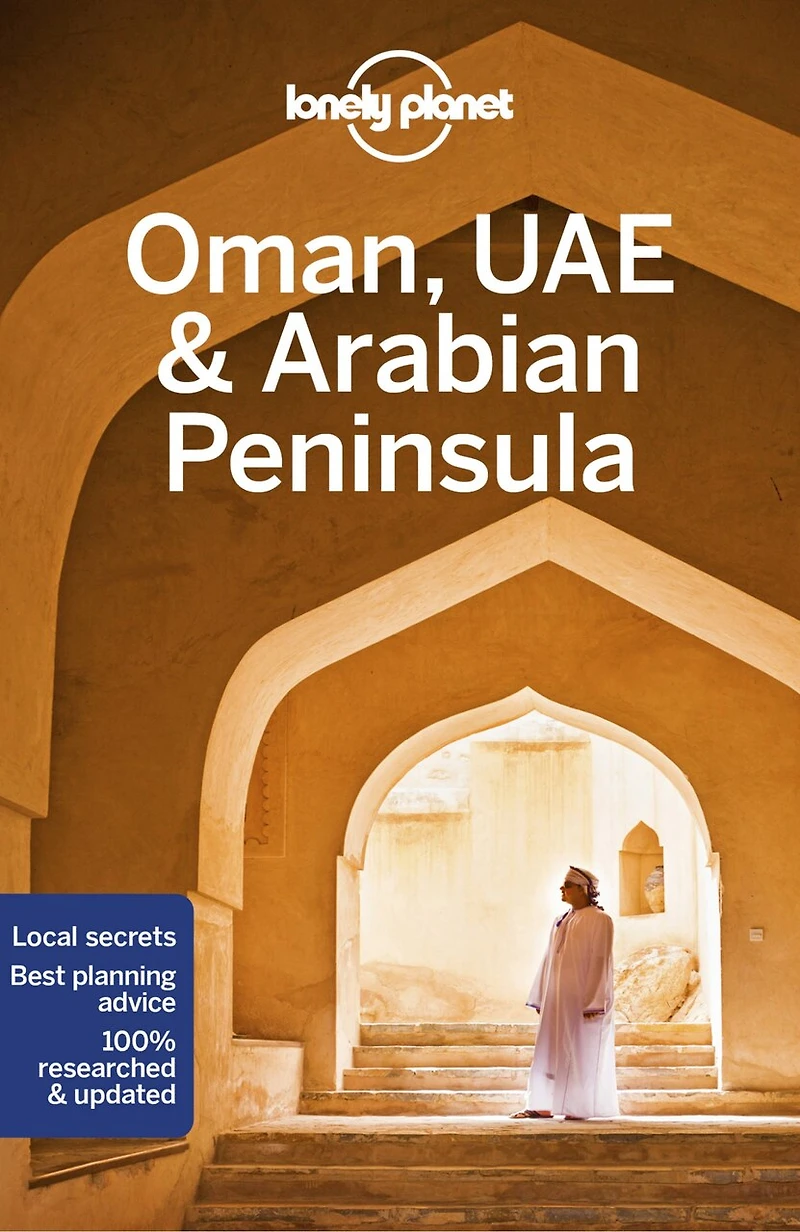 Lonely Planet Oman, UAE & Arabian Peninsula 6 6th Ed.: Plan the Trip of a Lifetime, Detailed Itineraries Maps, Insider Tips, Covers United Arab Emirates, Saudi Arabia, Qatar and more