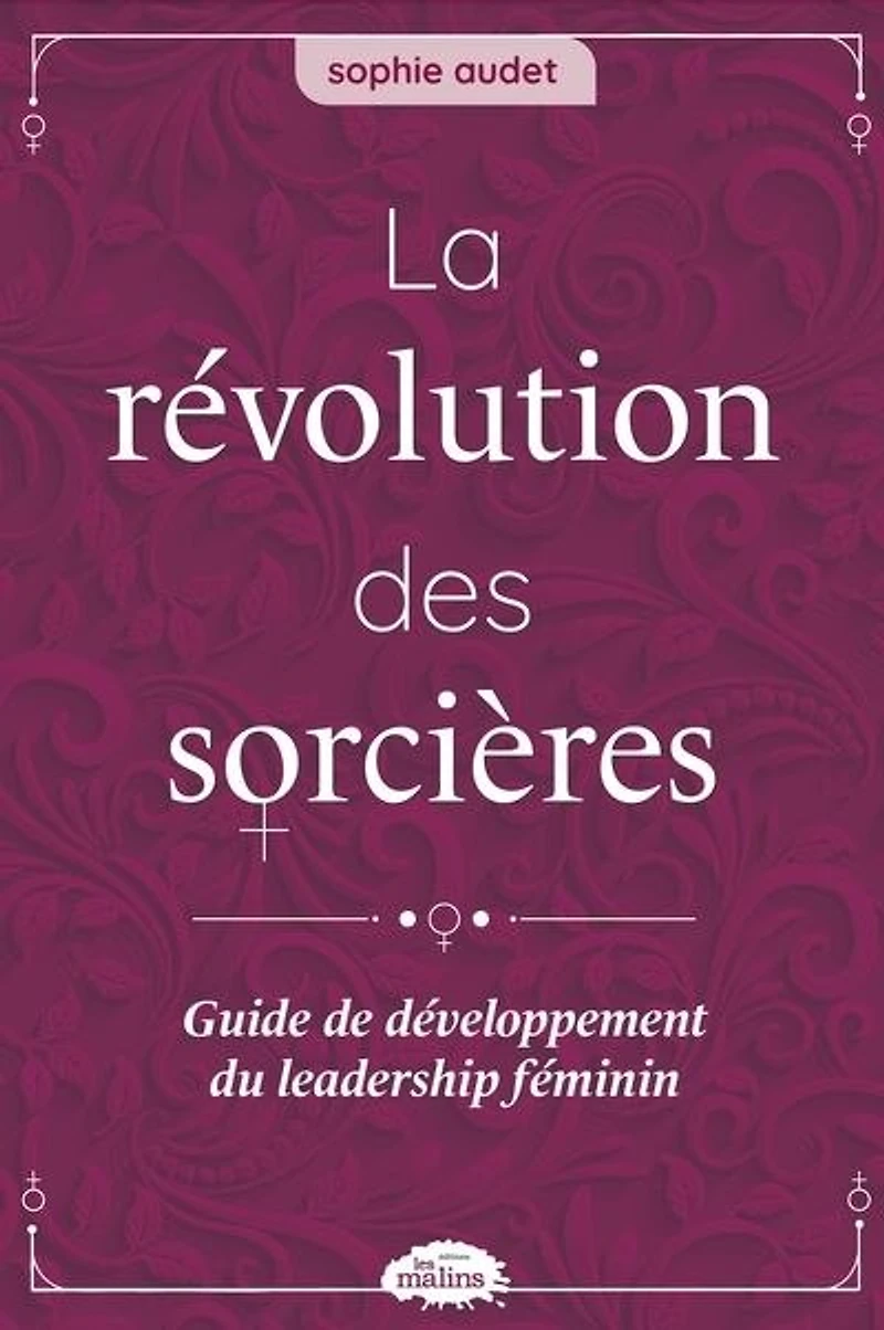 La révolution des sorcières : Guide de développement du leadership féminin: féminin