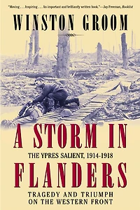 A Storm Flanders: the Ypres Salient, 1914-1918: Tragedy and Triumph on Western Front
