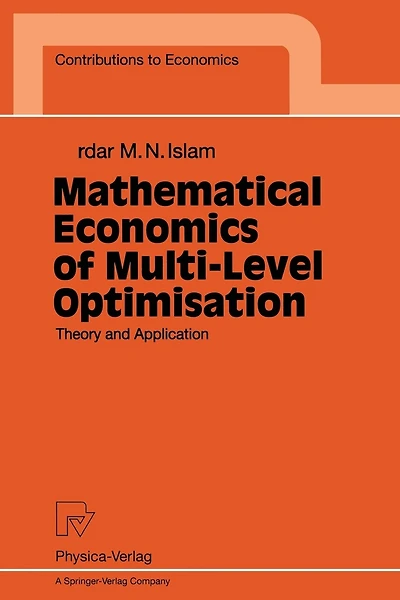 Mathematical Economics Of Multi-level Optimisation: Theory And Application