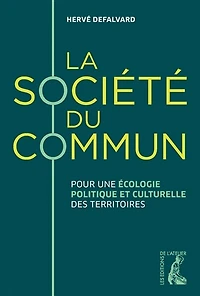La société du commun: pour une écologie politique et culturelle des territoires