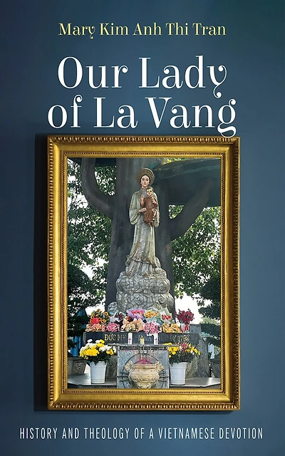 Our Lady of La Vang: History and Theology a Vietnamese Devotion