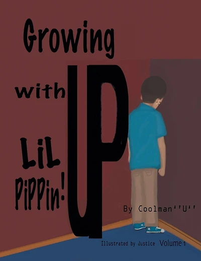 Growing Up with Lil Pippin: Volume I