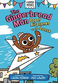 the Gingerbread Man: Paper Airplanes on Loose: A Graphic Novel