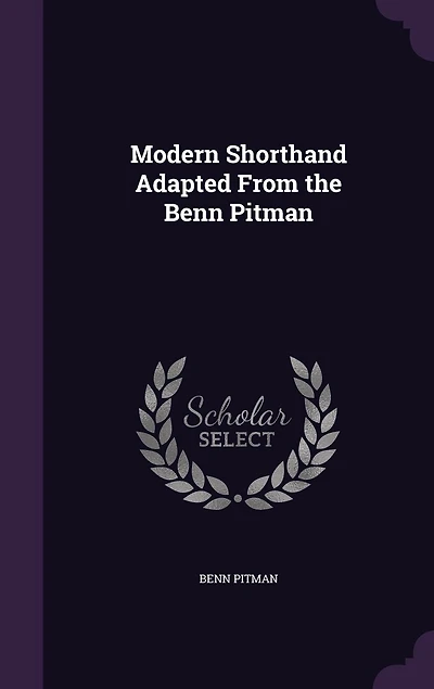 Modern Shorthand Adapted From the Benn Pitman