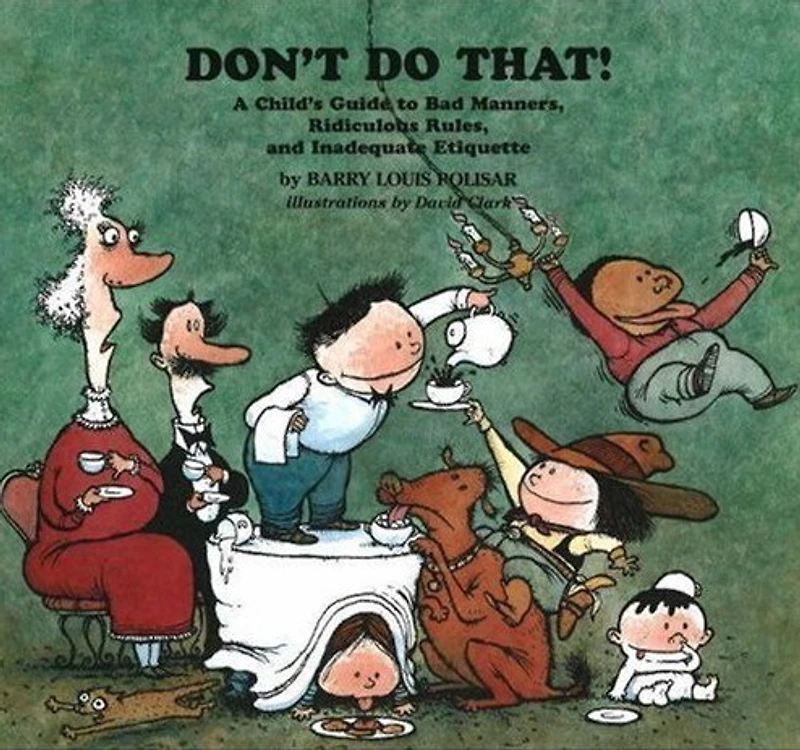 Don't Do That!: A Child's Guide to Bad Manners, Ridiculous Rules and Inadequate Ettiquette