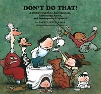 Don't Do That!: A Child's Guide to Bad Manners, Ridiculous Rules and Inadequate Ettiquette