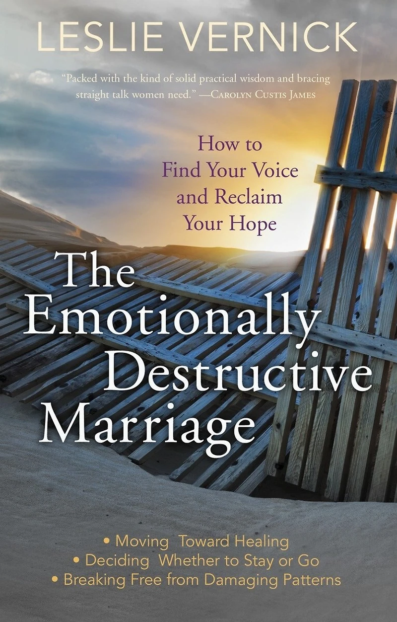 The Emotionally Destructive Marriage: How To Find Your Voice And Reclaim Hope