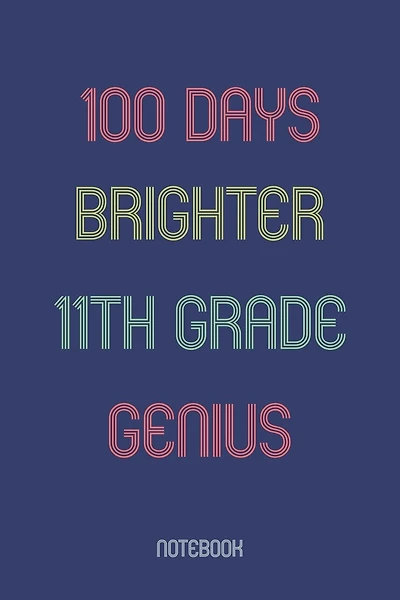 100 Days Brighter 11th Grade Genuis: Notebook