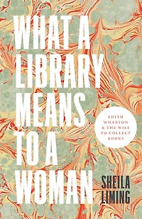 What a Library Means to Woman: Edith Wharton and the Will Collect Books