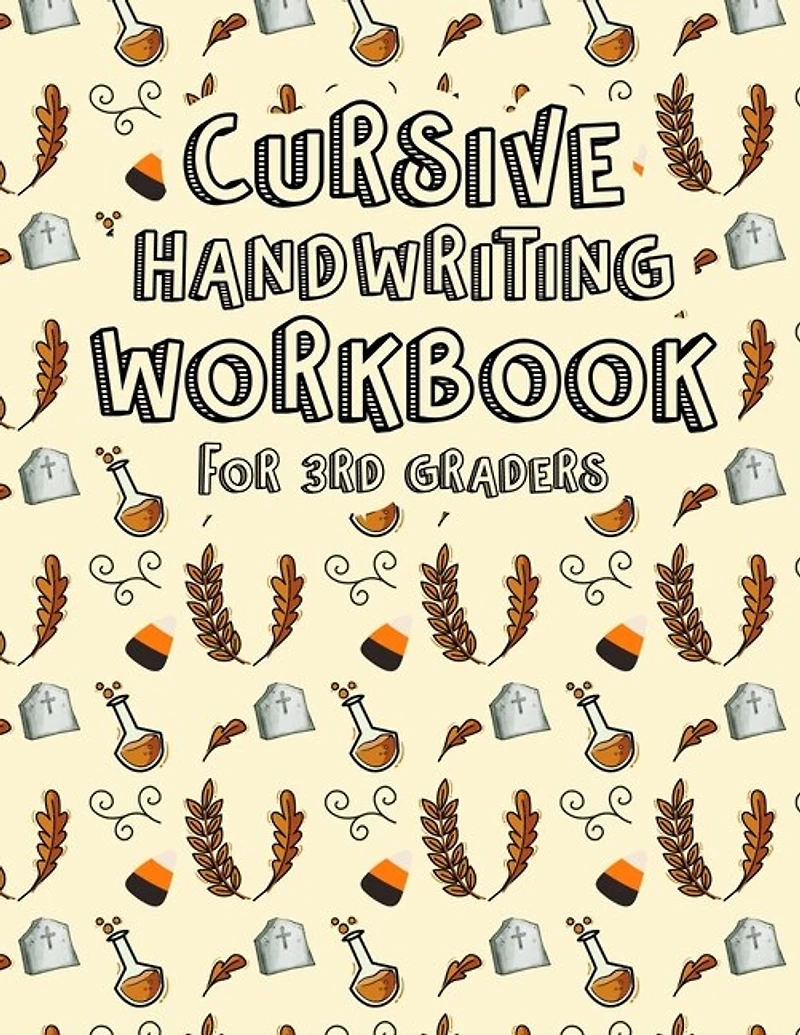 Cursive Handwriting Workbook For 3rd Graders: 3 In 1 Writing Practice For Cursive Letters, Words And Sentences. All In One Alphabets Words And Co