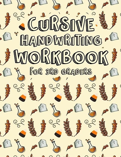 Cursive Handwriting Workbook For 3rd Graders: 3 In 1 Writing Practice For Cursive Letters, Words And Sentences. All In One Alphabets Words And Co