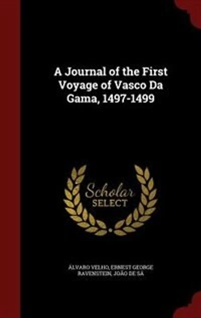 A Journal of the First Voyage of Vasco Da Gama, 1497-1499