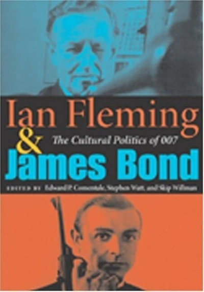 Ian Fleming and James Bond: The Cultural Politics Of 007