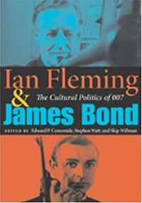 Ian Fleming and James Bond: The Cultural Politics Of 007