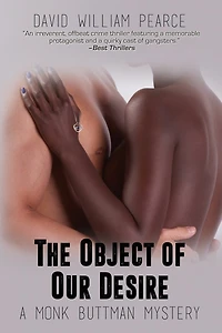 The Object of Our Desire: A Monk Buttman Mystery