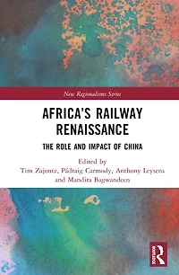 Africa's Railway Renaissance: The Role and Impact of China