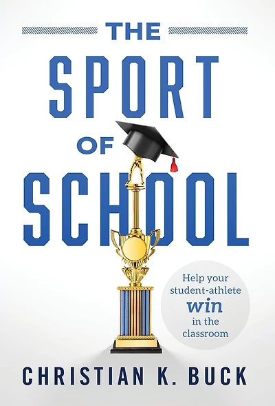 The Sport of School: Help Your Student-Athlete Win in the Classroom
