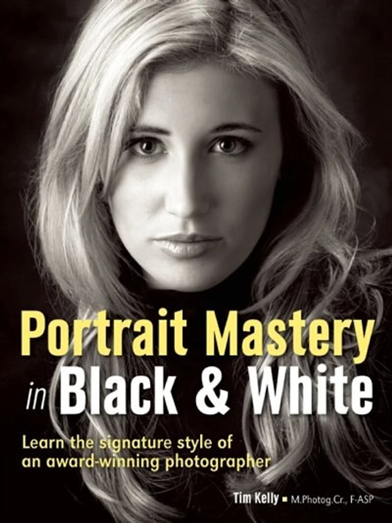 Portrait Mastery Black & White: Learn the Signature Style of a Legendary Photographer