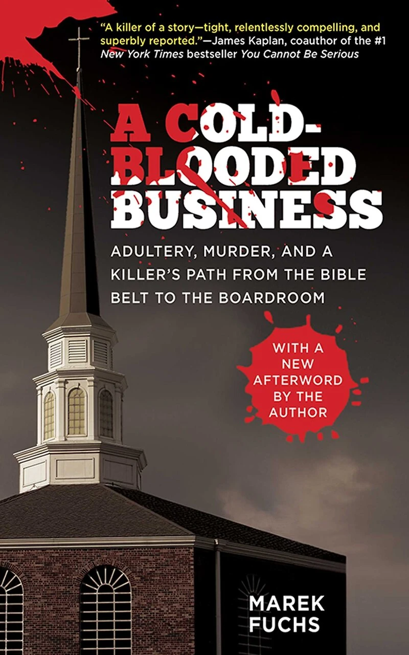 a Cold-Blooded Business: Adultery, Murder, and Killer's Path from the Bible Belt to Boardroom