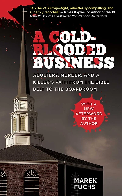 a Cold-Blooded Business: Adultery, Murder, and Killer's Path from the Bible Belt to Boardroom