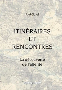 Itinéraires et rencontres : la découverte de l'altérité: la découverte de l'altérité