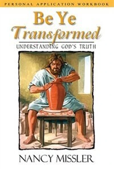 Be Ye Transformed: Understanding God's Truth