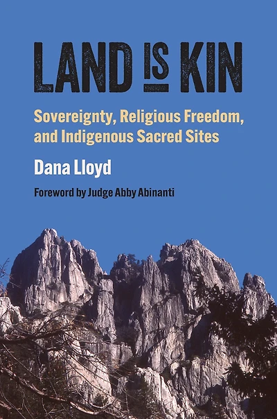 Land Is Kin: Sovereignty, Religious Freedom, and Indigenous Sacred Sites