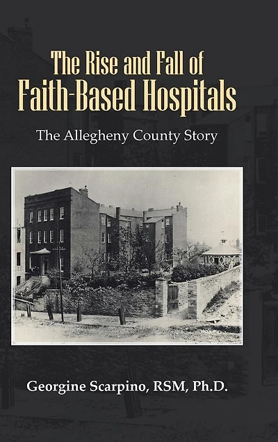 The Rise And Fall Of Faith-based Hospitals: Allegheny County Story