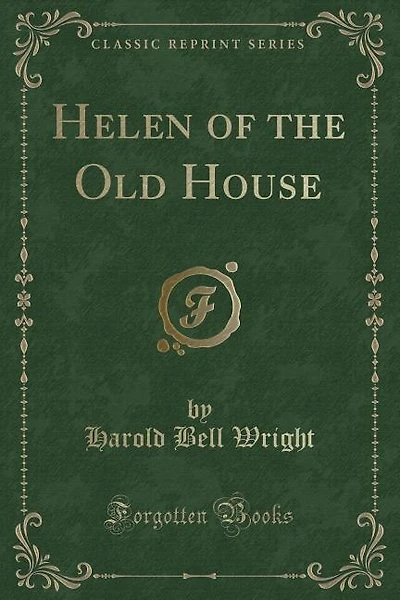 Helen of the Old House (Classic Reprint)