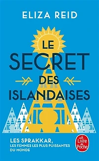 Le secret des Islandaises : les sprakkar, les femmes les plus puissantes du monde: les sprakkar, les femmes les plus puissantes du monde