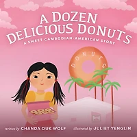A Dozen Delicious Donuts: Sweet Cambodian-American Story