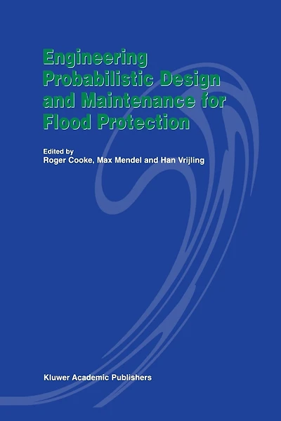 Engineering Probabilistic Design and Maintenance for Flood Protection