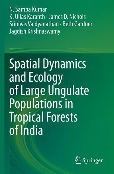 Spatial Dynamics And Ecology Of Large Ungulate Populations In Tropical Forests Of India