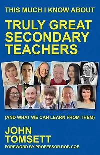This Much I Know About Truly Great Secondary Teachers: (and What We Can Learn from Them)