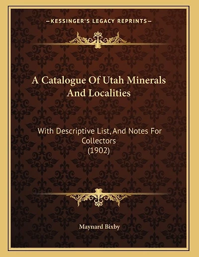 A Catalogue Of Utah Minerals And Localities: With Descriptive List, And Notes For Collectors (1902)
