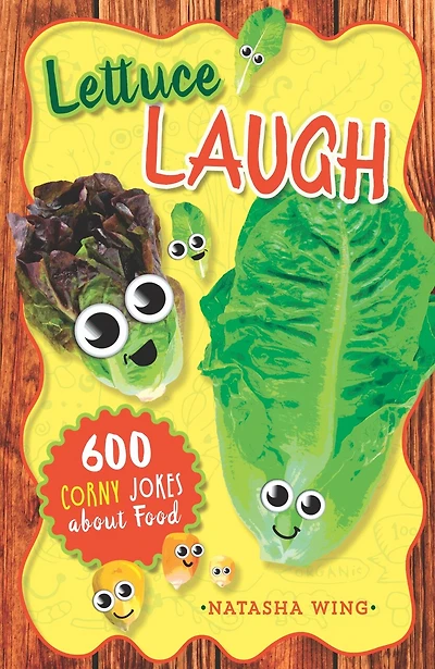 Lettuce Laugh: 600 Corny Jokes About Food