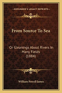 From Source To Sea: Or Gleanings About Rivers In Many Fields (1884)