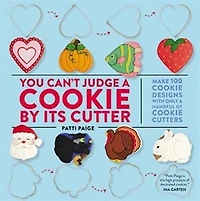 You Can't Judge A Cookie By Its Cutter: Make 100 Designs With Only Handful Of Cutters