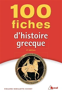 100 fiches pour comprendre l'histoire grecque (VIIIe-IVe siècles av. J.-C.)