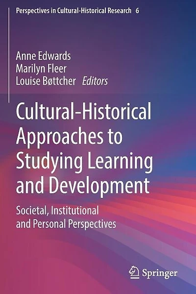 Cultural-Historical Approaches to Studying Learning and Development: Societal, Institutional and Personal Perspectives
