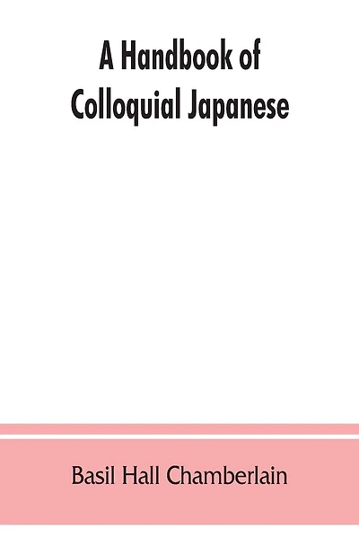 A Handbook Of Colloquial Japanese